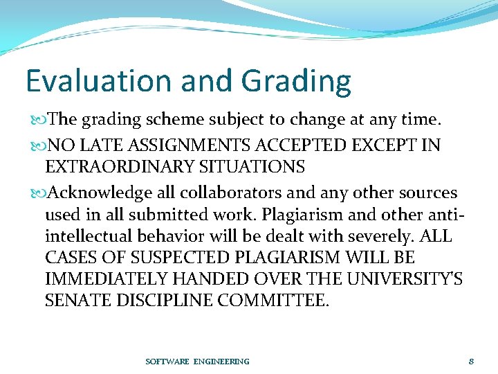 Evaluation and Grading The grading scheme subject to change at any time. NO LATE