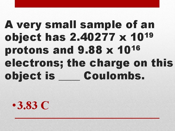 A very small sample of an 19 object has 2. 40277 x 10 protons