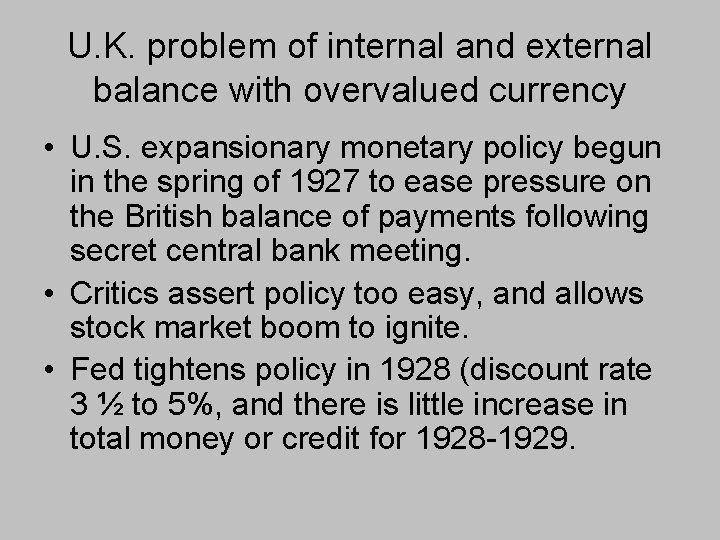 U. K. problem of internal and external balance with overvalued currency • U. S.