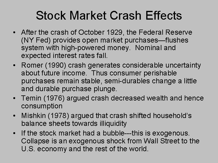 Stock Market Crash Effects • After the crash of October 1929, the Federal Reserve