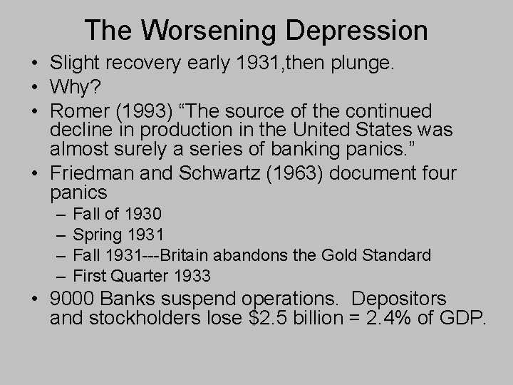 The Worsening Depression • Slight recovery early 1931, then plunge. • Why? • Romer