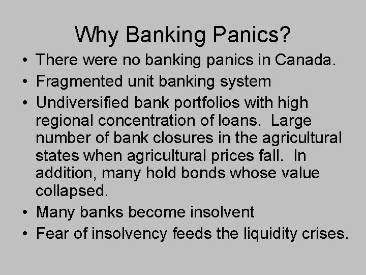 Why Banking Panics? • There were no banking panics in Canada. • Fragmented unit
