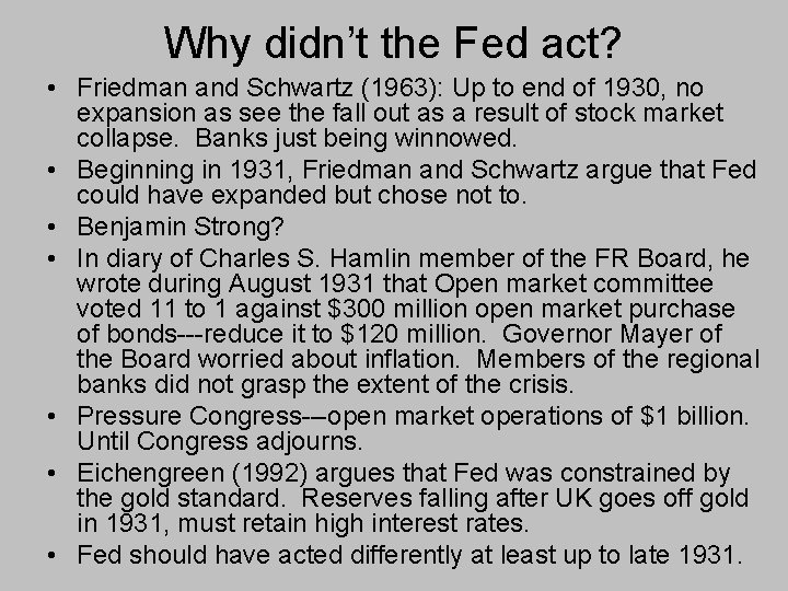 Why didn’t the Fed act? • Friedman and Schwartz (1963): Up to end of