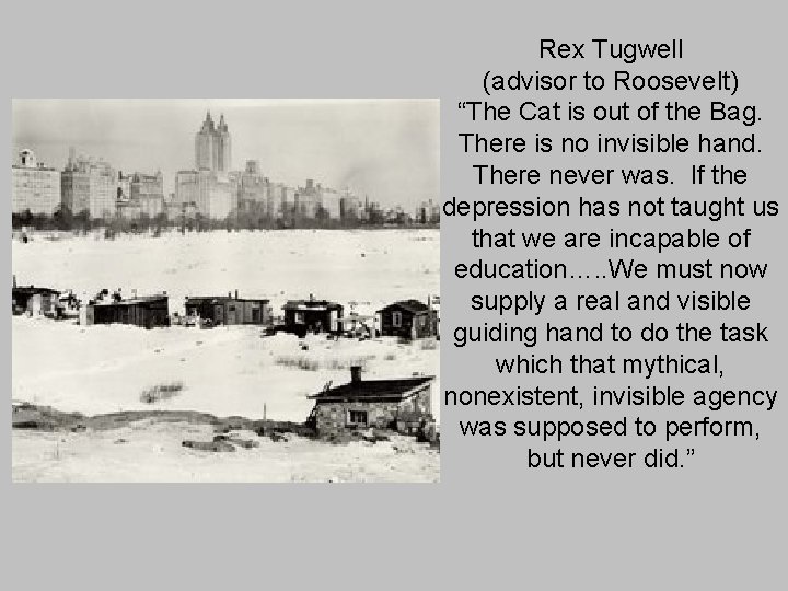 Rex Tugwell (advisor to Roosevelt) “The Cat is out of the Bag. There is