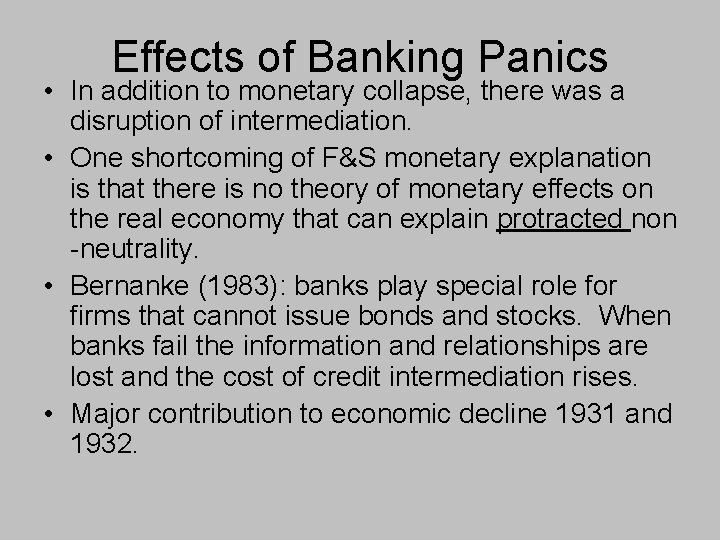 Effects of Banking Panics • In addition to monetary collapse, there was a disruption
