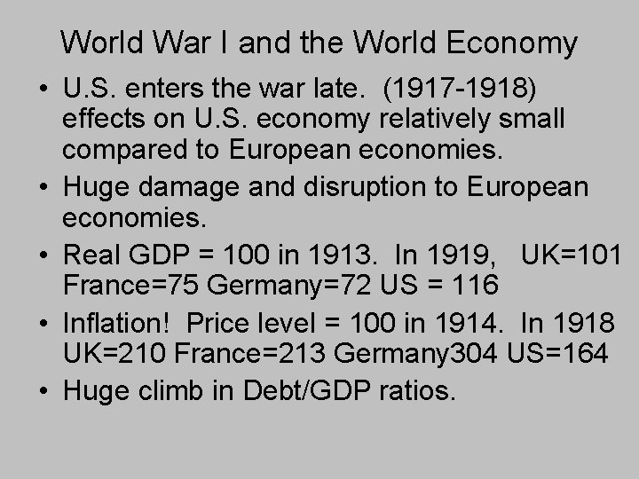 World War I and the World Economy • U. S. enters the war late.