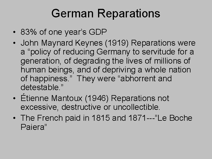 German Reparations • 83% of one year’s GDP • John Maynard Keynes (1919) Reparations