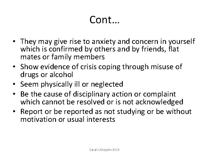 Cont… • They may give rise to anxiety and concern in yourself which is