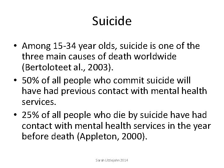 Suicide • Among 15 -34 year olds, suicide is one of the three main