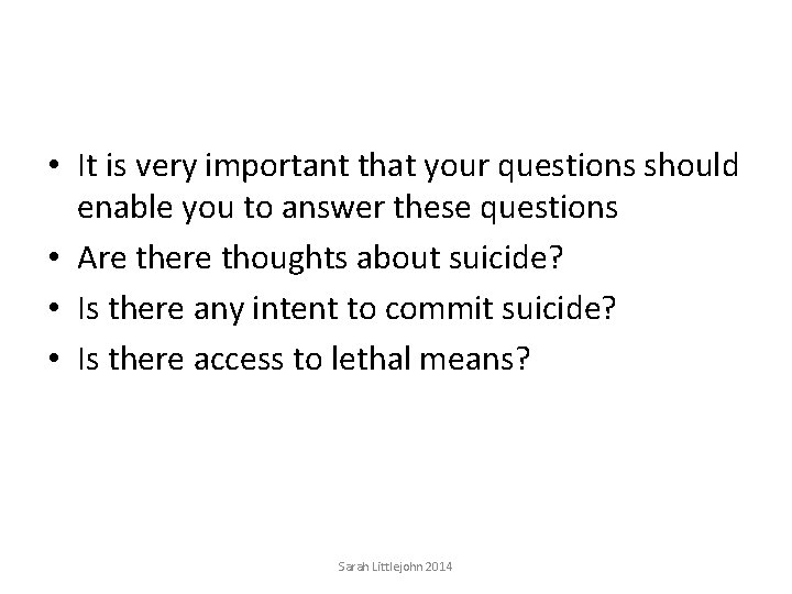  • It is very important that your questions should enable you to answer