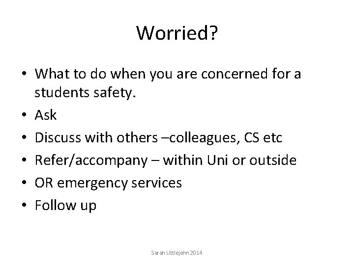 Worried? • What to do when you are concerned for a students safety. •