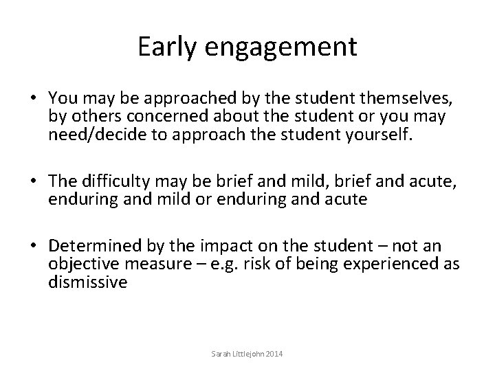 Early engagement • You may be approached by the student themselves, by others concerned