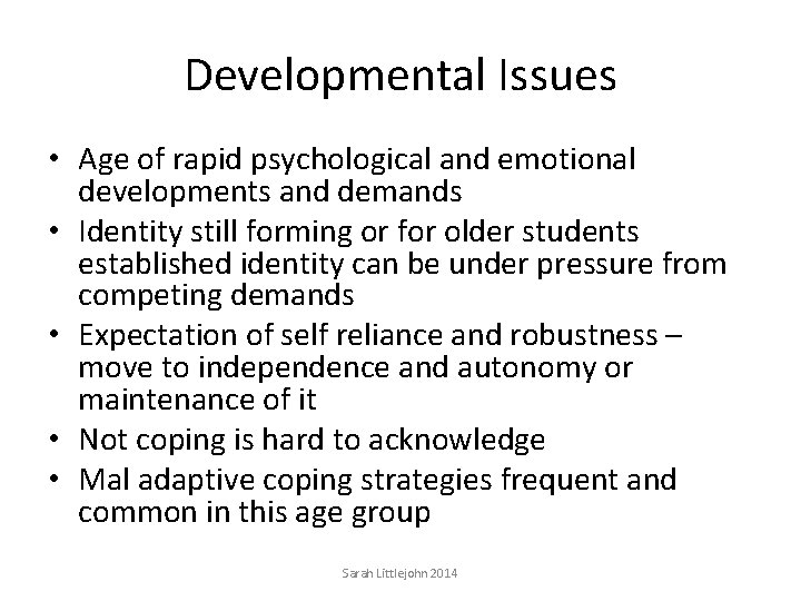 Developmental Issues • Age of rapid psychological and emotional developments and demands • Identity