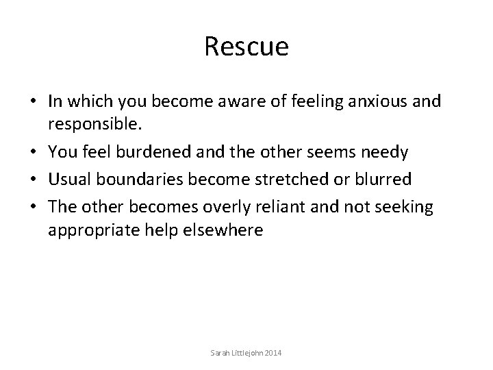 Rescue • In which you become aware of feeling anxious and responsible. • You