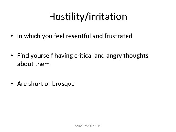 Hostility/irritation • In which you feel resentful and frustrated • Find yourself having critical