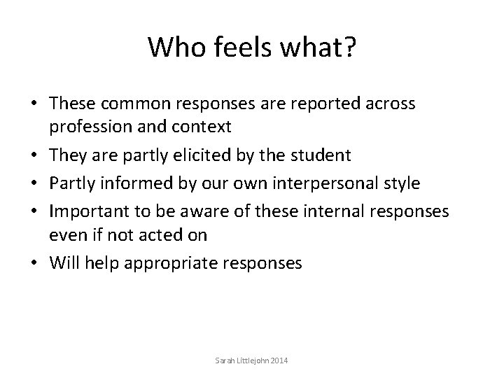 Who feels what? • These common responses are reported across profession and context •