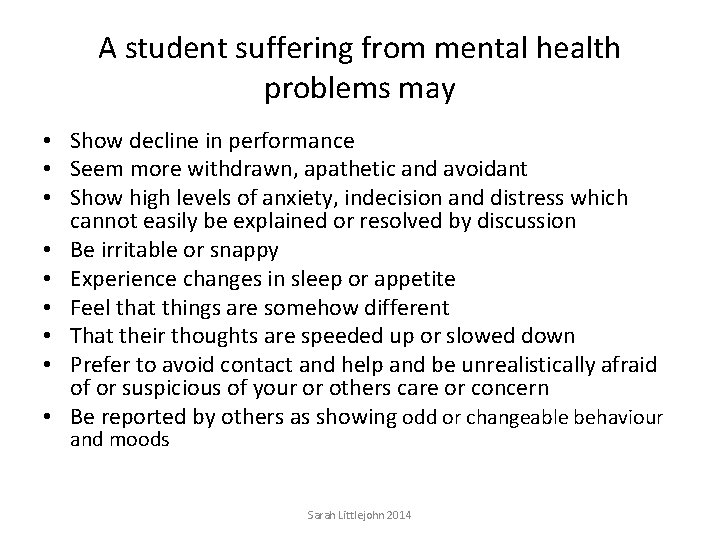A student suffering from mental health problems may • Show decline in performance •
