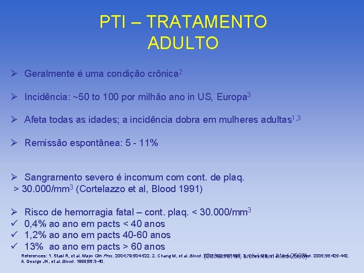 PTI – TRATAMENTO ADULTO Ø Geralmente é uma condição crônica 2 Ø Incidência: ~50