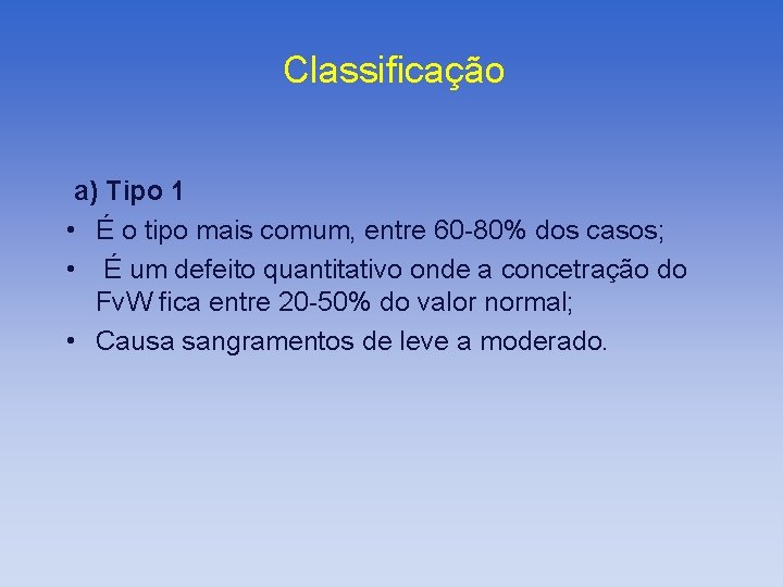 Classificação a) Tipo 1 • É o tipo mais comum, entre 60 -80% dos