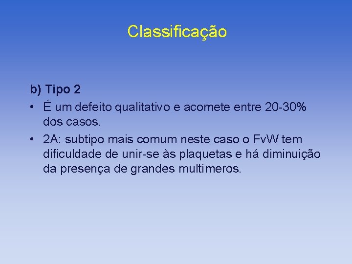 Classificação b) Tipo 2 • É um defeito qualitativo e acomete entre 20 -30%