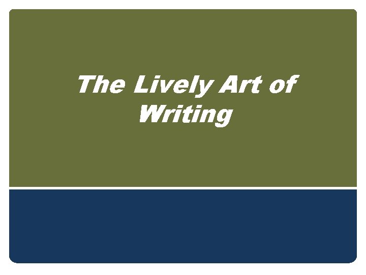 The Lively Art of Writing 