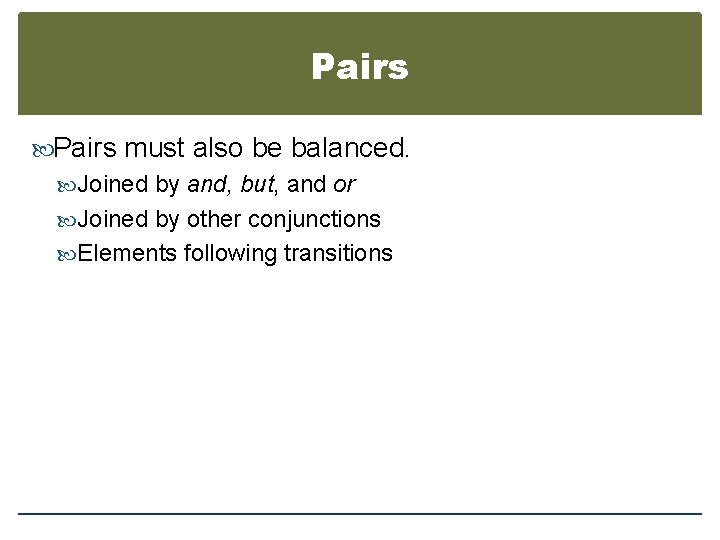 Pairs must also be balanced. Joined by and, but, and or Joined by other