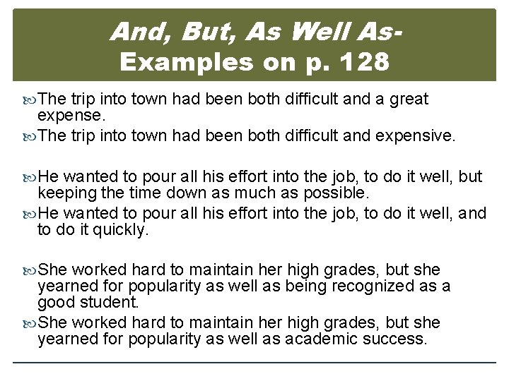 And, But, As Well As. Examples on p. 128 The trip into town had