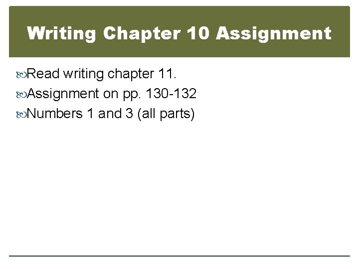 Writing Chapter 10 Assignment Read writing chapter 11. Assignment on pp. 130 -132 Numbers