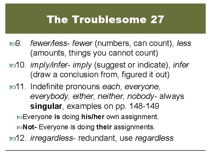 The Troublesome 27 9. fewer/less- fewer (numbers, can count), less (amounts, things you cannot