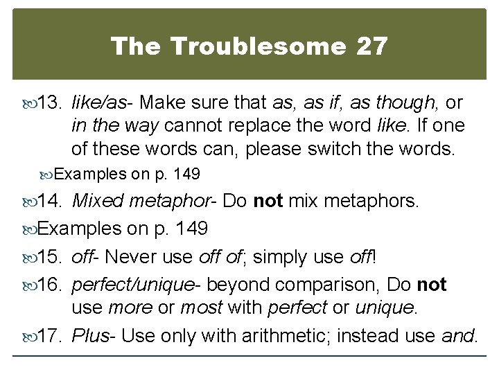 The Troublesome 27 13. like/as- Make sure that as, as if, as though, or