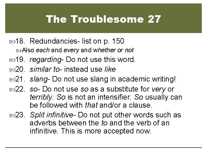 The Troublesome 27 18. Redundancies- list on p. 150 Also each and every and