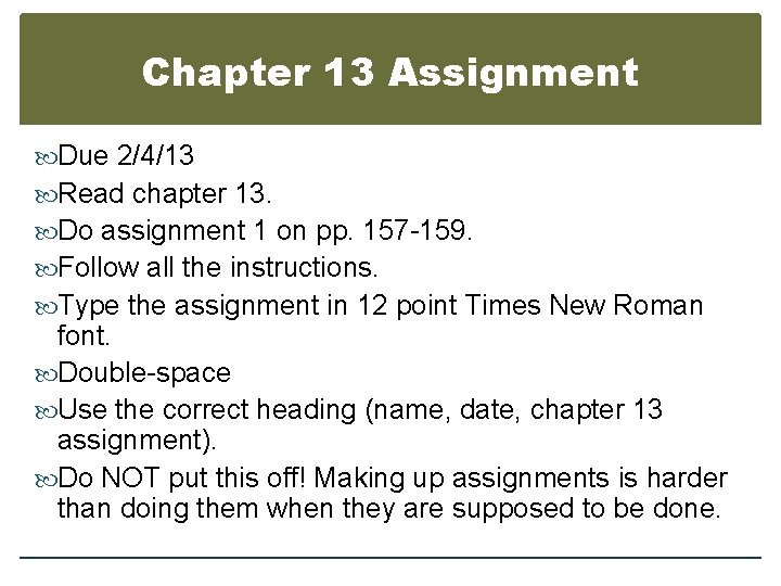 Chapter 13 Assignment Due 2/4/13 Read chapter 13. Do assignment 1 on pp. 157