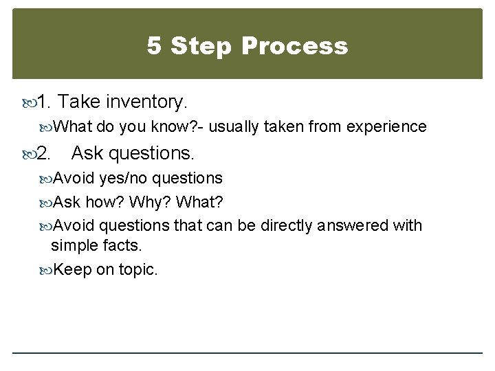 5 Step Process 1. Take inventory. What do you know? - usually taken from