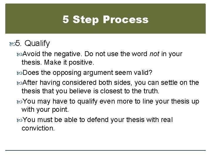 5 Step Process 5. Qualify Avoid the negative. Do not use the word not