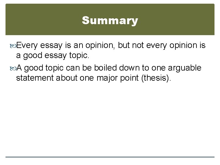 Summary Every essay is an opinion, but not every opinion is a good essay