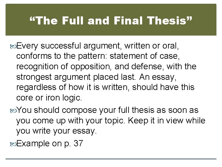 “The Full and Final Thesis” Every successful argument, written or oral, conforms to the