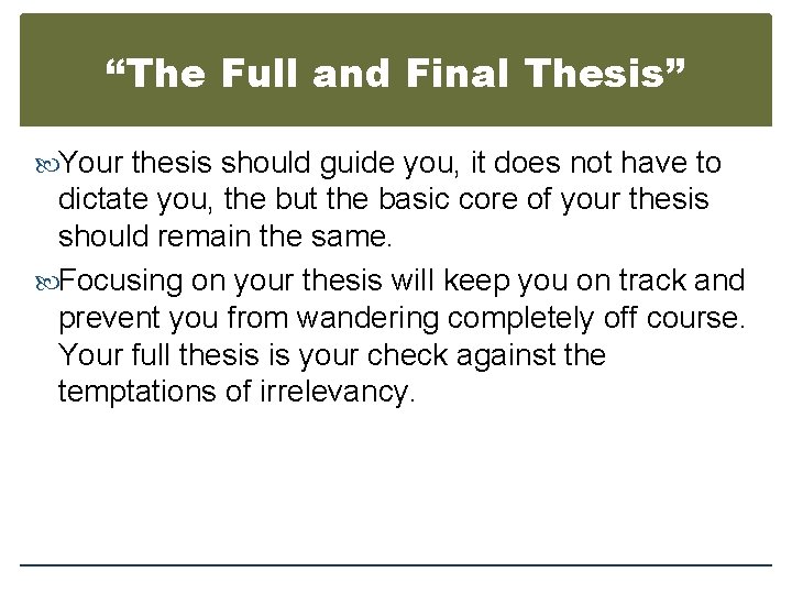 “The Full and Final Thesis” Your thesis should guide you, it does not have