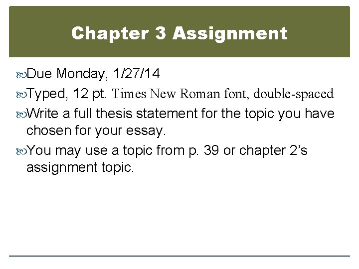 Chapter 3 Assignment Due Monday, 1/27/14 Typed, 12 pt. Times New Roman font, double-spaced