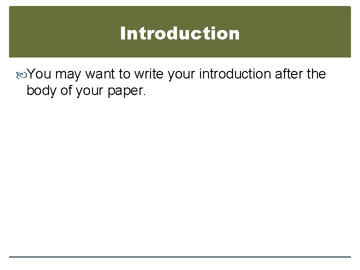 Introduction You may want to write your introduction after the body of your paper.