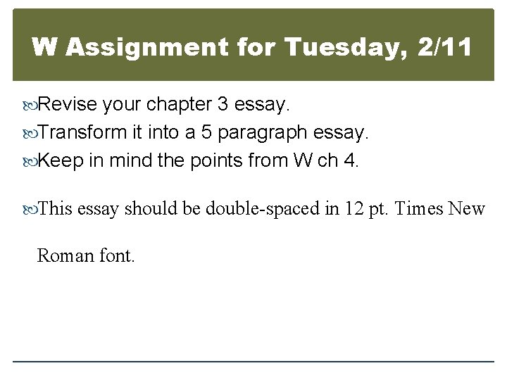 W Assignment for Tuesday, 2/11 Revise your chapter 3 essay. Transform it into a