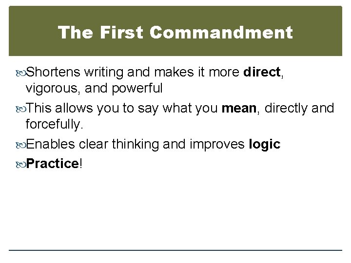 The First Commandment Shortens writing and makes it more direct, vigorous, and powerful This