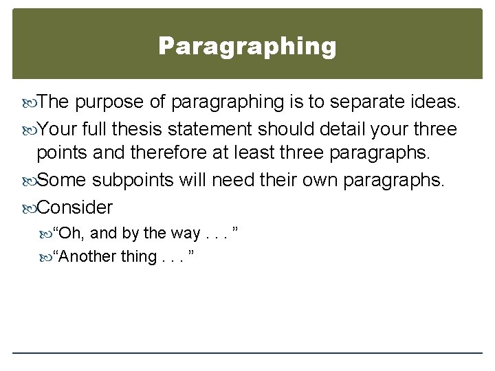 Paragraphing The purpose of paragraphing is to separate ideas. Your full thesis statement should