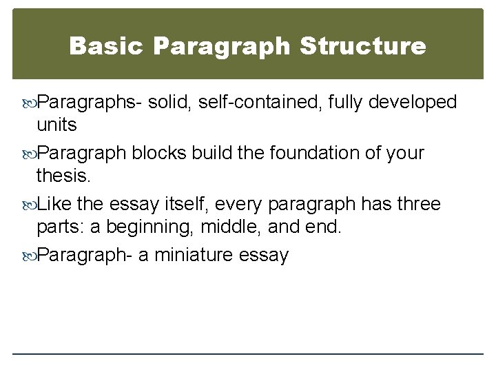 Basic Paragraph Structure Paragraphs- solid, self-contained, fully developed units Paragraph blocks build the foundation