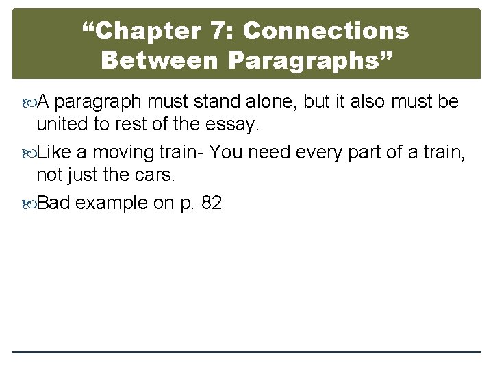 “Chapter 7: Connections Between Paragraphs” A paragraph must stand alone, but it also must