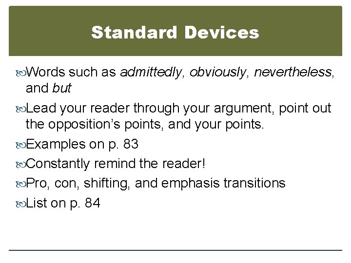 Standard Devices Words such as admittedly, obviously, nevertheless, and but Lead your reader through