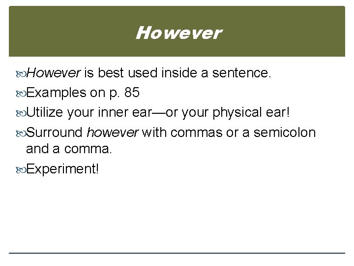 However is best used inside a sentence. Examples on p. 85 Utilize your inner