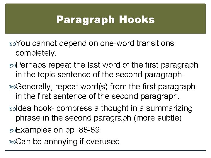 Paragraph Hooks You cannot depend on one-word transitions completely. Perhaps repeat the last word