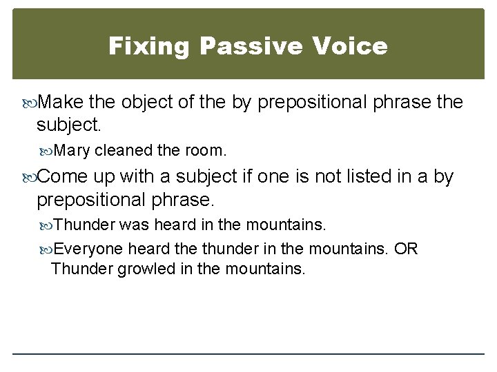 Fixing Passive Voice Make the object of the by prepositional phrase the subject. Mary