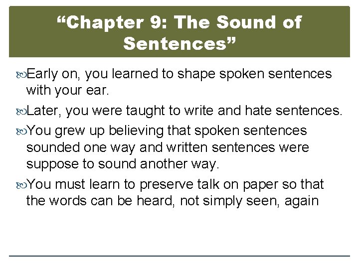 “Chapter 9: The Sound of Sentences” Early on, you learned to shape spoken sentences