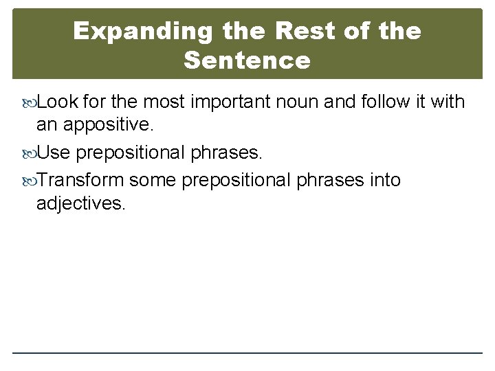 Expanding the Rest of the Sentence Look for the most important noun and follow